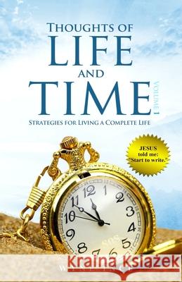 Thoughts of Life and Time: Strategies for Living a Complete Life Wyne Oral Ince Priscilla Pantin Rebecca Ince 9781973754886 Createspace Independent Publishing Platform
