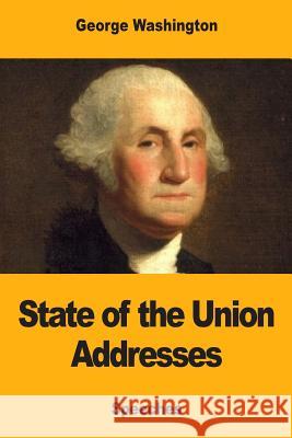 State of the Union Addresses George Washington 9781973758983 Createspace Independent Publishing Platform