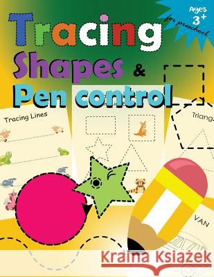 Tracing shapes & Pen control for Preschool: Kindergarten Tracing Workbook Letter Tracing Workbook Designer 9781973760870 Createspace Independent Publishing Platform