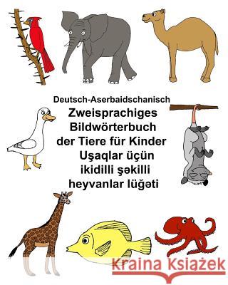 Deutsch-Aserbaidschanisch Zweisprachiges Bildwörterbuch der Tiere für Kinder Carlson, Kevin 9781973761464 Createspace Independent Publishing Platform