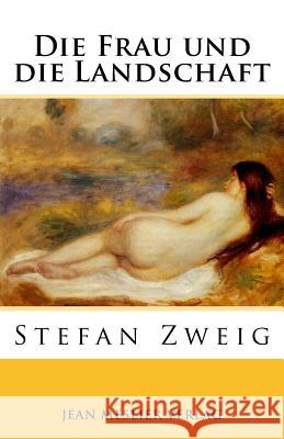 Die Frau und die Landschaft: Eine erotische Erzählung Zweig, Stefan 9781973765066