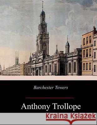 Barchester Towers Anthony Trollope 9781973768593 Createspace Independent Publishing Platform