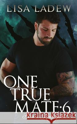 One True Mate 6 - Bears Redemption Lisa Ladew 9781973769965 Createspace Independent Publishing Platform