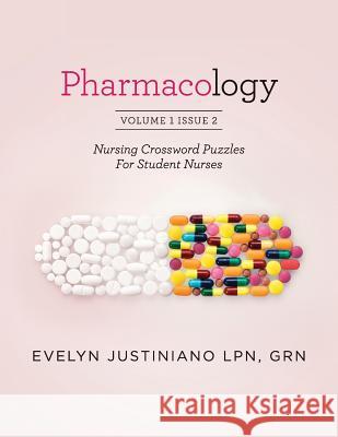 Pharmacology: Nursing Crossword Puzzle For Student Nurses Evelyn Justiniano 9781973773115 Createspace Independent Publishing Platform