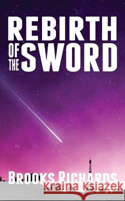 Rebirth of The Sword Richards, Brooks 9781973774648 Createspace Independent Publishing Platform