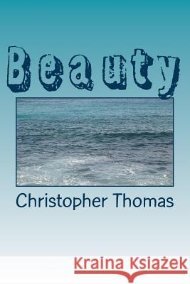 Beauty: Beatiful Christopher Maxwell Thomas 9781973775041 Createspace Independent Publishing Platform
