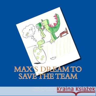 Max's Dream to Save the Team Mark Eischen Bassette's Summer Program 9781973776789