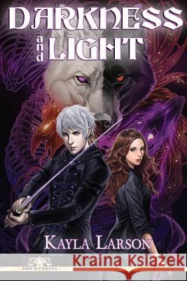 Darkness And Light Larson, Kayla 9781973778684 Createspace Independent Publishing Platform