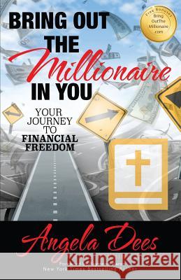 Bring Out The Millionaire In You: Your Journey To Financial Freedom Aaron, Raymond 9781973778721 Createspace Independent Publishing Platform