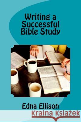 Writing a Successful Bible Study Phd Edna M. Ellison 9781973780458