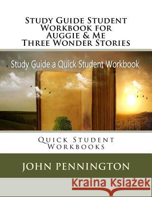 Study Guide Student Workbook for Auggie & Me Three Wonder Stories: Quick Student Workbooks John Pennington 9781973782766