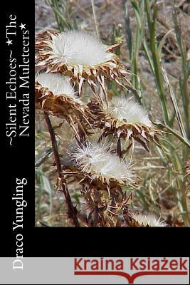 Silent Echoes *The Nevada Muleteers* Draco Yungling 9781973783169