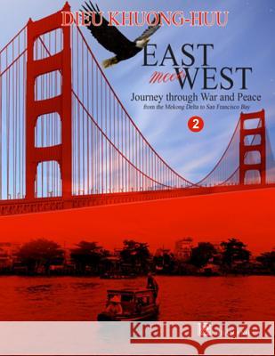 East meets West - Journey through War and Peace - Volume 2 (full color version) Khuong-Huu, Dieu 9781973783336