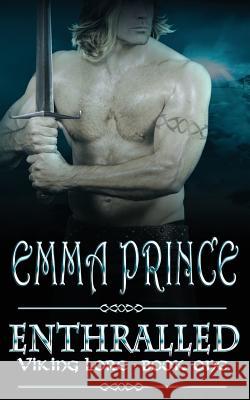 Enthralled: Viking Lore, Book 1 Emma Prince 9781973783527 Createspace Independent Publishing Platform