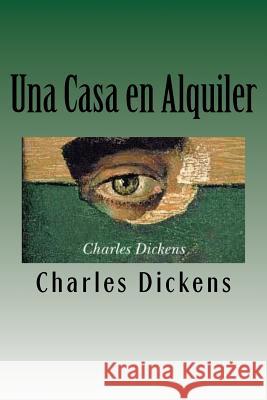 Una Casa en Alquiler (Spanish) Edition Dickens, Charles 9781973784012 Createspace Independent Publishing Platform