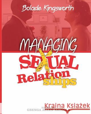 Managing Sexual Relationships Kingsworth Bolade 9781973786825 Createspace Independent Publishing Platform