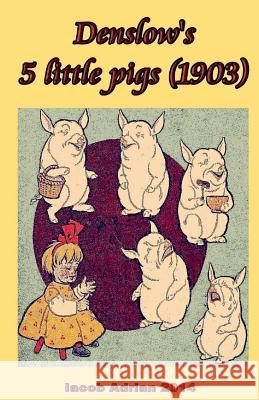 Denslow's 5 little pigs (1903) Adrian, Iacob 9781973789048