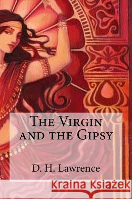 The Virgin and the Gipsy David Herbert Lawrence 9781973792222 Createspace Independent Publishing Platform