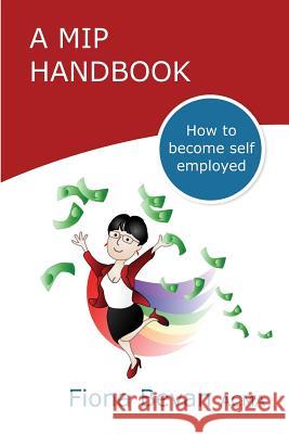 A MiP Handbook: How to be Self Employed Bevan, Jeffrey 9781973794073 Createspace Independent Publishing Platform