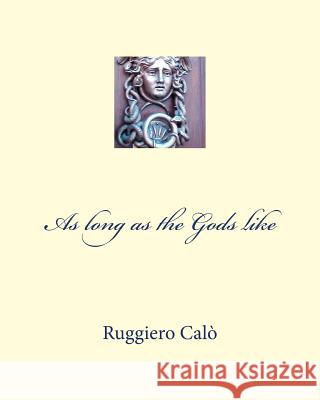 As long as the Gods like Ominetti, Elena 9781973794141 Createspace Independent Publishing Platform