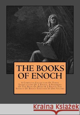 The Books Of Enoch: Complete Collection: A Complete Collection Of Three Translations Of 1 Enoch, A Fragment Of The Book Of Noah & 2 Enoch: Shaver, Derek A. 9781973794691 Createspace Independent Publishing Platform