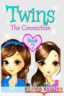 Books for Girls - TWINS: Book 7: The Connection - Girls Books 9-12 Kahler, Katrina 9781973796916
