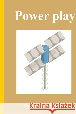Power Play MR Robert H. Vollmerhausen 9781973798064 Createspace Independent Publishing Platform