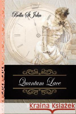 Quantum Lace Book Three Leigh (Bella) S 9781973799436 Createspace Independent Publishing Platform