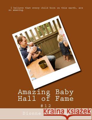 Amazing Baby Hall of Fame 12 Dionne L. Fields 9781973800651 Createspace Independent Publishing Platform