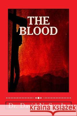 The Blood Dr David N. Smeltz 9781973800835 Createspace Independent Publishing Platform