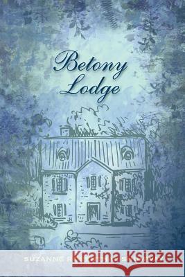 Betony Lodge Suzanne Rosenthal Shumway 9781973803959 Createspace Independent Publishing Platform