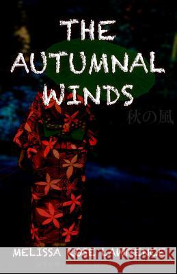 The Autumnal Winds (LARGE PRINT) Lawrence, Melissa Rose 9781973805229 Createspace Independent Publishing Platform