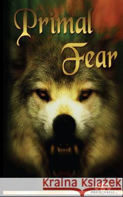 Primal Fear Tracy M. Robinson Peter Welmerink Alexander S. Brown 9781973805823 Createspace Independent Publishing Platform