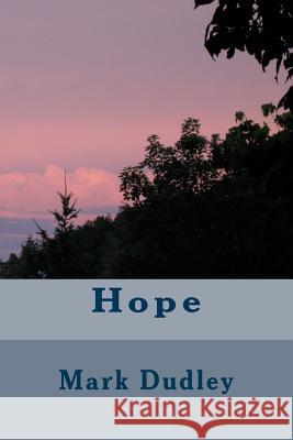 Hope Mark Dudley 9781973806981 Createspace Independent Publishing Platform