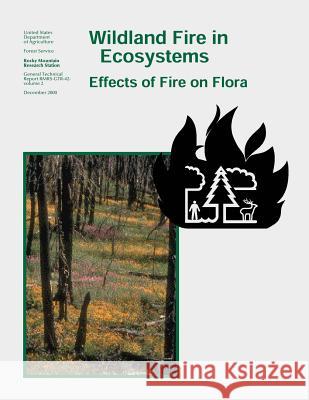 Wildland Fire in Ecosystems: Effects of Fire on Flora U. S. Department of Agriculture Forest Service 9781973807940