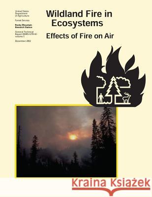 Wildland Fire on Ecosystems: Effects of Fire on Air U. S. Department of Agriculture Forest Service 9781973808039