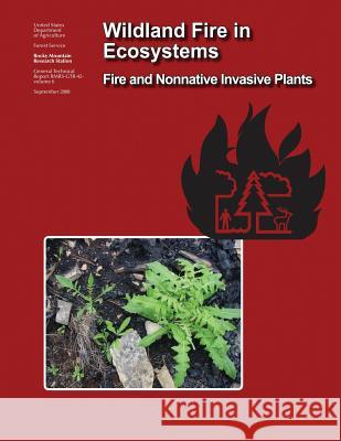 Wildland Fire in Ecosystems: Fire and Nonnative Invasive Plants U. S. Department of Agriculture Forest Service 9781973808237