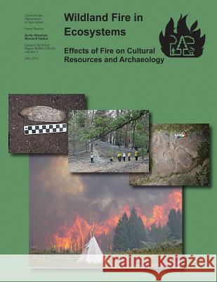 Wildland Fire in Ecosystems: Effects of Fire on Cultural Resources and Archaeology U. S. Department of Agriculture Forest Service 9781973808350