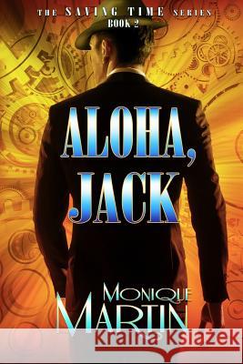 Aloha, Jack Monique Martin 9781973809555 Createspace Independent Publishing Platform