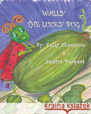 Wally, The Lucky Bug Peppers, Jessica 9781973812142