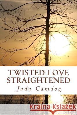 Twisted Love Straightened Jada Camdog 9781973814337