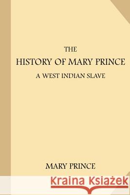 The History of Mary Prince, a West Indian Slave (Large Print) Prince, Mary 9781973815334