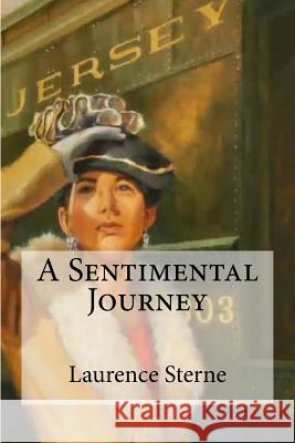 A Sentimental Journey Laurence Sterne 9781973822097 Createspace Independent Publishing Platform