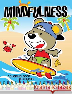 Mindfulness Coloring Book for Children: coloring books for kids ages 4-8, 8-12 Coloring Books for Girls 9781973825883 Createspace Independent Publishing Platform