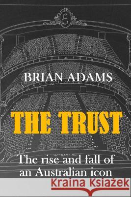 The Trust: The rise and fall of an Australian icon Adams, Brian 9781973826095