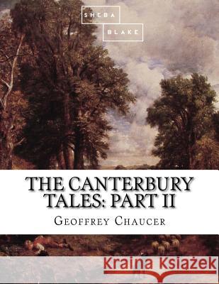 The Canterbury Tales: Part II Geoffrey Chaucer 9781973827009 Createspace Independent Publishing Platform