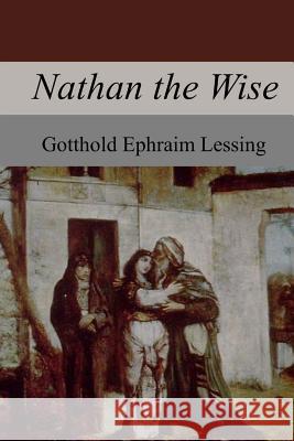 Nathan the Wise Gotthold Ephraim Lessing William Taylor 9781973829959 Createspace Independent Publishing Platform