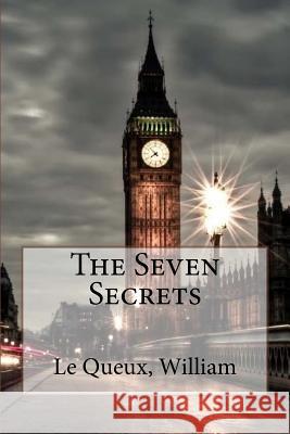 The Seven Secrets Le Queux William Sir Angels 9781973833666 Createspace Independent Publishing Platform