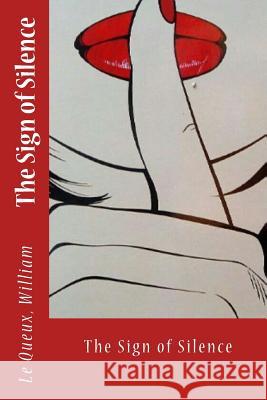 The Sign of Silence Le Queux William Sir Angels 9781973834151 Createspace Independent Publishing Platform