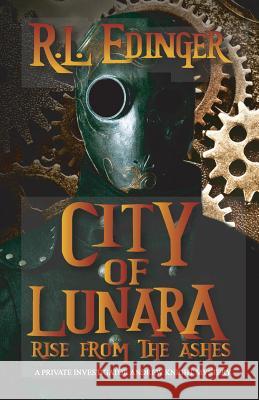 City of Lunara... Rise from the Ashes: A Private Investigatotr Andrew Knight Mystery Rl Edinger 9781973834625